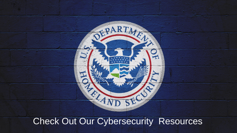 Homeland Security Has Some Great Cybersecurity Resources